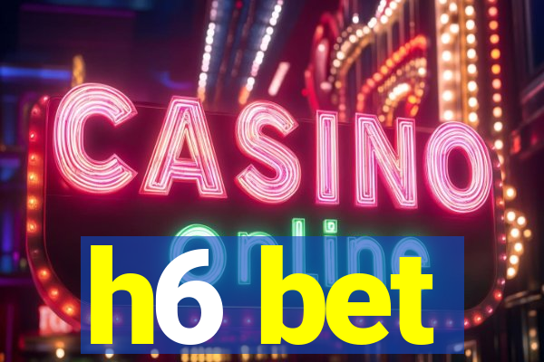 h6 bet